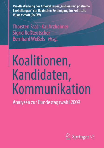 Koalitionen, Kandidaten, Kommunikation: Analysen zur Bundestagswahl 2009