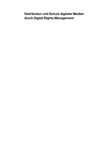 Distribution und Schutz digitaler Medien durch Digital Rights Management