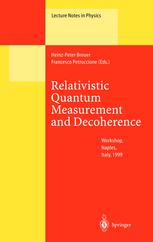 Relativistic Quantum Measurement and Decoherence: Lectures of a Workshop Held at the Istituto Italiano per gli Studi Filosofici Naples, April 9–10, 1999