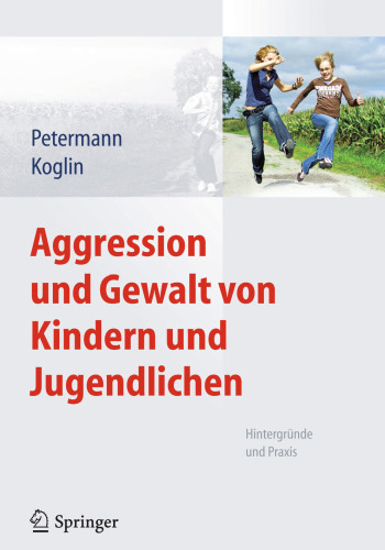 Aggression und Gewalt von Kindern und Jugendlichen: Hintergründe und Praxis