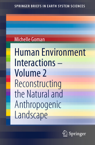 Human Environment Interactions - Volume 2: Reconstructing the Natural and Anthropogenic Landscape