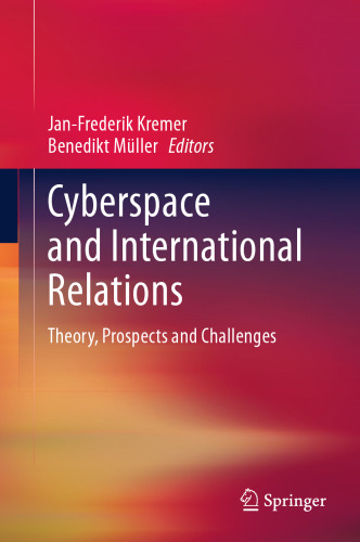 Cyberspace and International Relations: Theory, Prospects and Challenges