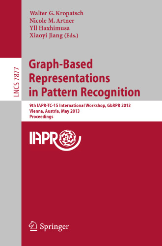 Graph-Based Representations in Pattern Recognition: 9th IAPR-TC-15 International Workshop, GbRPR 2013, Vienna, Austria, May 15-17, 2013. Proceedings