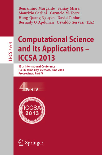 Computational Science and Its Applications – ICCSA 2013: 13th International Conference, Ho Chi Minh City, Vietnam, June 24-27, 2013, Proceedings, Part IV