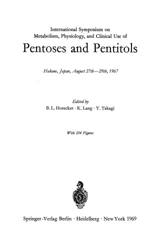 International Symposium on Metabolism, Physiology, and Clinical Use of Pentoses and Pentitols: Hakone, Japan, August 27th–29th, 1967
