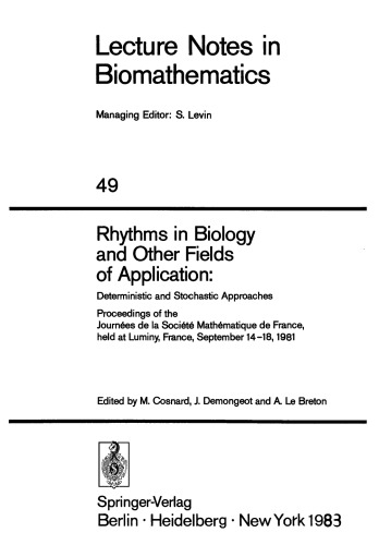 Rhythms in Biology and Other Fields of Application: Deterministic and Stochastic Approaches Proceedings of the Journées de la Société Mathématique de France, held at Luminy, France, September 14–18,1981