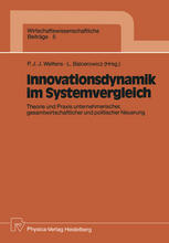 Innovationsdynamik im Systemvergleich: Theorie und Praxis unternehmerischer, gesamtwirtschaftlicher und politischer Neuerung