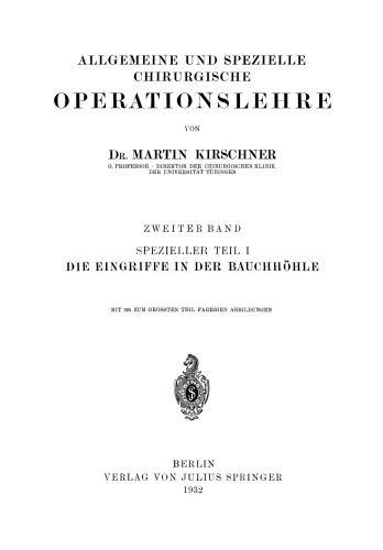 Allgemeine und Spezielle Chirurgische Operationslehre: Zweiter Band Spezieller Teil I Die Eingriffe in der Bauchhöhle