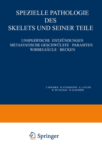 Speƶielle Pathologie des Skelets und Seiner Teile: Unspeƶifische Entƶündungen Metastatische Geschwülste · Parasiten Wirbelsäule · Becken