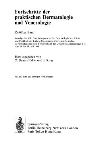 Vorträge der XII. Fortbildungswoche der Dermatologischen Klinik und Poliklinik der Ludwig-Maximilians-Universität München in Verbindung mit dem Berufsverband der Deutschen Dermatologen e.V. vom 23. bis 28. Juli 1989