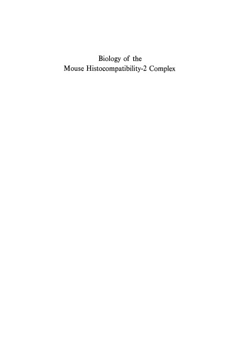Biology of the Mouse Histocompatibility-2 Complex: Principles of Immunogenetics Applied to a Single System