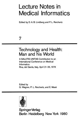 Technology and Health: Man and His World: A SALUTIS UNITAS Contribution to an International Conference on Medical Informatics, Riva del Garda, Italy, April 21–25, 1978