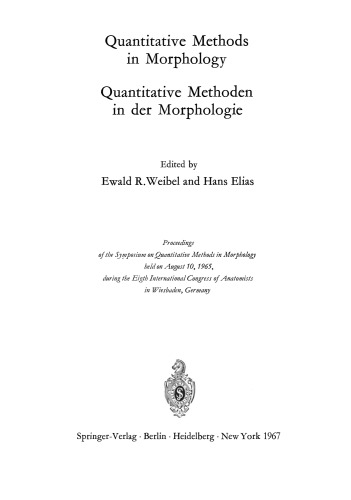 Quantitative Methods in Morphology / Quantitative Methoden in der Morphologie: Proceedings of the Symposium on Quantitative Methods in Morphology held on August 10, 1965, during the Eigth International Congress of Anatomists in Wiesbaden, Germany