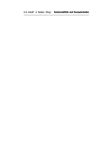 Knieinstabilität und Knorpelschaden: Das instabile Knie und der Knorpelschaden des Sportlers