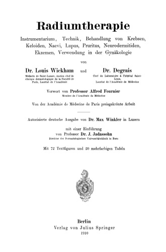 Radiumtherapie: Instrumentarium, Technik, Behandlung von Krebsen, Keloiden, Naevi, Lupus, Pruritus, Neurodermitiden, Ekzemen, Verwendung in der Gynäkologie