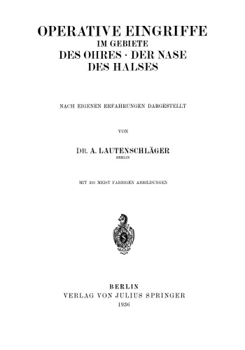 Operative Eingriffe im Gebiete des Ohres · der Nase des Halses: Nach eigenen Erfahrungen Dargestellt
