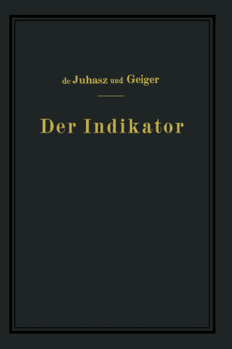 Der Indikator: Seine Theorie und seine mechanischen optischen und elektrischen Ausführungsarten