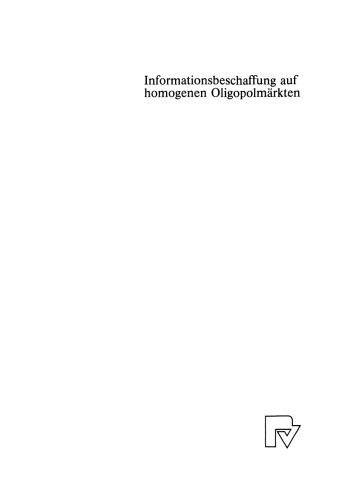 Informationsbeschaffung auf homogenen Oligopolmärkten: Eine spieltheoretische Analyse