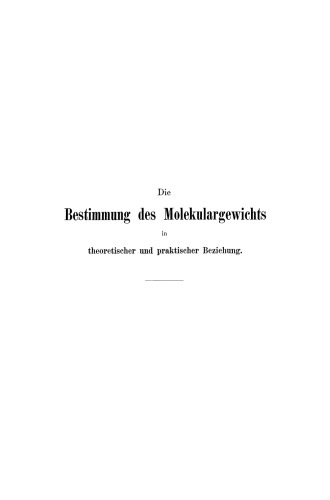 Die Bestimmung des Molekulargewichts in theoretischer und praktischer Beziehung
