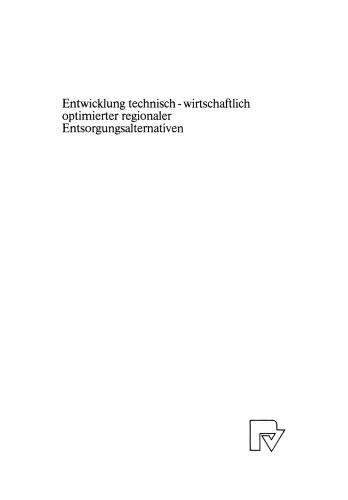 Entwicklung technisch-wirtschaftlich optimierter regionaler Entsorgungsalternativen: Dargestellt für Reststoffe aus der Rauchgasreinigung für Baden-Württemberg