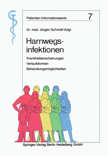 Harnwegsinfektionen: Krankheitserscheinungen Verlaufsformen Behandlungsmöglichkeiten