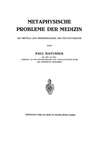Metaphysische Probleme der Medizin: Ein Beitrag zur Prinzipienlehre der Psychotherapie