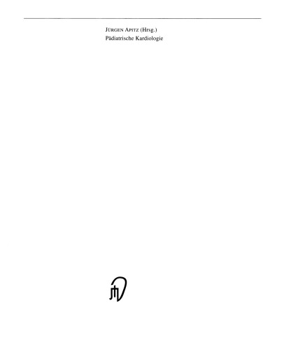 Pädiatrische Kardiologie: Erkrankungen des Herzens bei Neugeborenen, Säuglingen, Kindern und Heranwachsenden