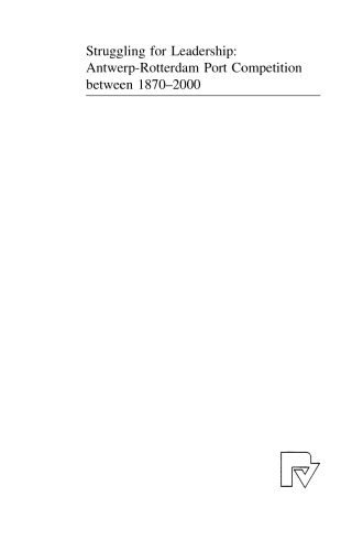 Struggling for Leadership: Antwerp-Rotterdam Port Competition between 1870 –2000