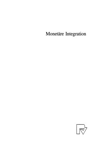 Monetäre Integration: Bestandsaufnahme und Weiterentwicklung der neueren Theorie