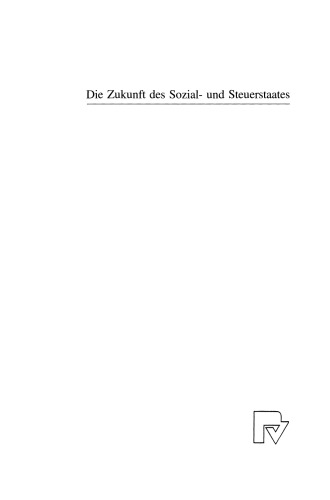 Die Zukunft des Sozial- und Steuerstaates: Festschrift zum 65. Geburtstag von Dieter Fricke