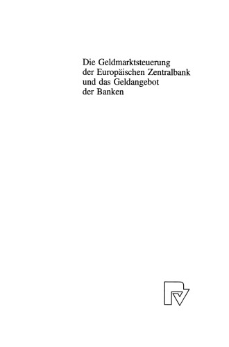 Die Geldmarktsteuerung der Europäischen Zentralbank und das Geldangebot der Banken