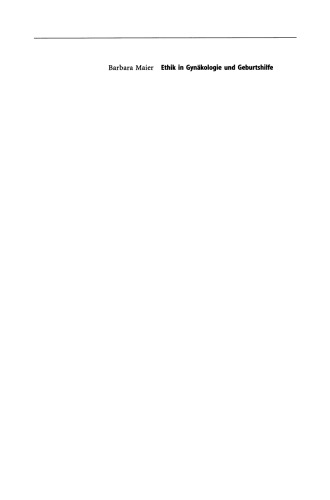 Ethik in Gynäkologie und Geburtshilfe: Entscheidungen anhand klinischer Fallbeispiele