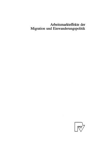 Arbeitsmarkteffekte der Migration und Einwanderungspolitik: Eine Analyse für die Bundesrepublik Deutschland