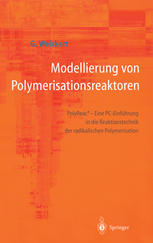 Modellierung von Polymerisationsreaktoren: PolyReace - Eine PC-Einführung in die Reaktionstechnik der radikalischen Polymerisation