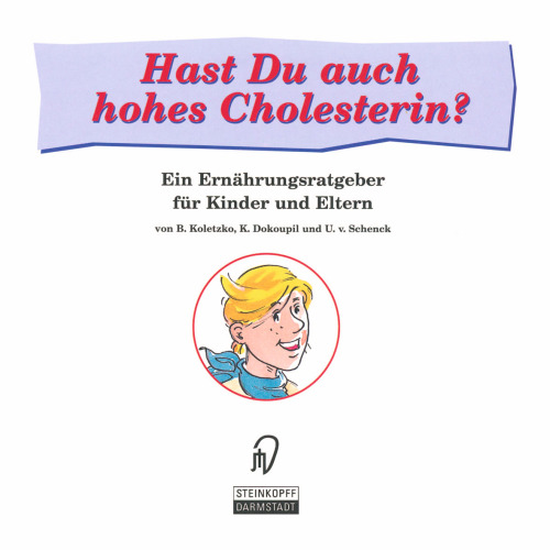 Hast Du auch hohes Cholesterin?: Ein Ernährungsratgeber für Kinder und Eltern