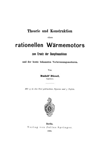 Theorie und Konstruktion eines rationellen Wärmemotors: zum Ersatz der Dampfmaschinen und der heute bekannten Verbrennungsmotoren