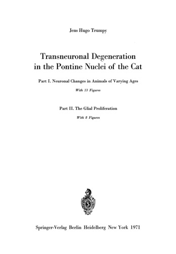 Transneuronal Degeneration in the Pontine Nuclei of the Cat: Part I. Neuronal Changes in Animals of Varying Ages Part II. The Glial Proliferation
