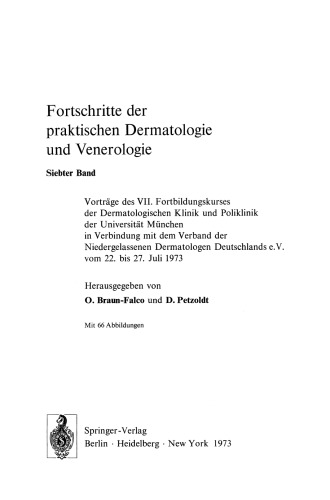 Vorträge des VII. Fortbildungskurses der Dermatologischen Klinik und Poliklinik der Universität München in Verbindung mit dem Verband der Niedergelassenen Dermatologen Deutschlands e.V. vom 22. bis 27. Juli 1973