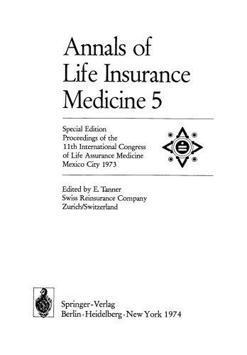 Annals of Life Insurance Medicine 5: Special Edition Proceedings of the 11th International Congress of Life Assurance Medicine Mexico City 1973