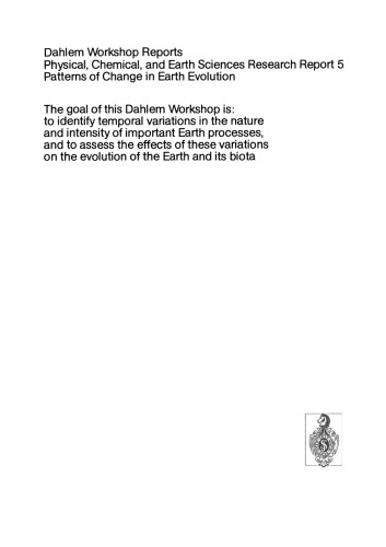 Patterns of Change in Earth Evolution: Report of the Dahlem Workshop Patterns of Change in Earth Evolution Berlin 1983, May 1–6