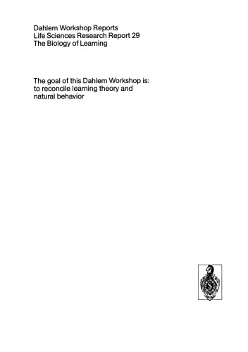 The Biology of Learning: Report of the Dahlem Workshop on the Biology of Learning Berlin, 1983, October 23–28