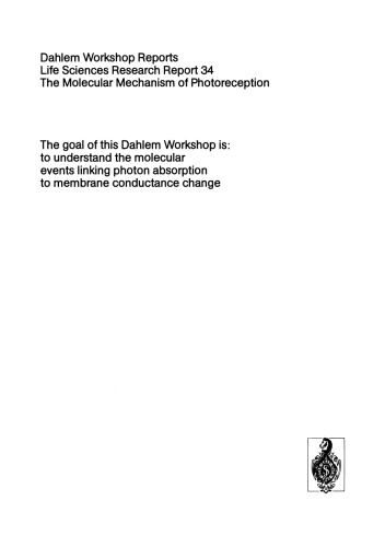 The Molecular Mechanism of Photoreception: Report of the Dahlem Workshop on the Molecular Mechanism of Photoreception Berlin 1984, November 25–30
