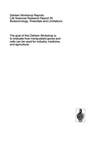 Biotechnology: Potentials and Limitations: Report of the Dahlem Workshop on Biotechnology: Potentials and Limitations Berlin 1985, March 24–29