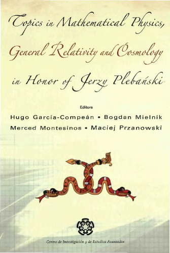 Topics in mathematical physics, general relativity, and cosmology in honor of Jerzy Plebański: proceedings of 2002 international conference, Cinvestav, Mexico City, 17-20 September 2002