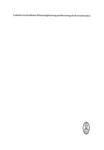 Leitfaden zur beruflichen Wiedereingliederung und Berentung des Koronarkranken: Arbeitsphysiologie Kardiologie Sozialmedizin