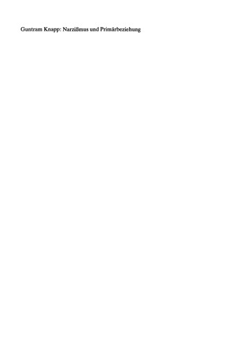 Narzißmus und Primärbeziehung: Psychoanalytisch-anthropologische Grundlagen für ein neues Verständnis von Kindheit