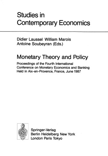 Monetary Theory and Policy: Proceedings of the Fourth International Conference on Monetary Economics and Banking Held in Aix-en-Provence, France, June 1987