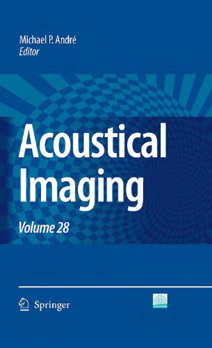 Acoustical imaging, volume 28: [28th International Acoustical Imaging Symposium]