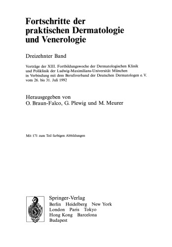 Fortschritte der praktischen Dermatologie und Venerologie: Vorträge der XIII. Fortbildungswoche der Dermatologischen Klinik und Poliklinik der Ludwig-Maximilians-Universität München in Verbindung mit dem Berufsverband der Deutschen Dermatologen e.V. vom 26. bis 31. Juli 1992