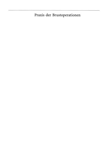 Praxis der Brustoperationen: Tumorchirurgie — Organerhaltung — Wiederherstellung — Formveränderung